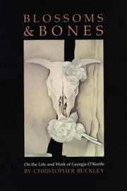 Cover of: Blossoms and Bones: On the Life and Work of Georgia O'Keeffe