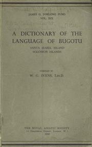 A dictionary of the language of Bugotu, Santa Isabel island, Solomon islands by Walter George Ivens