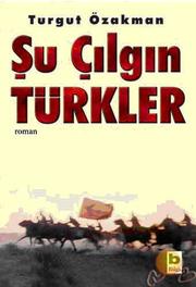 Şu çılgın Türkler by Turgut Özakman