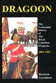 Cover of: Dragoon: the centennial history of the Royal Canadian Dragoons, 1883-1983