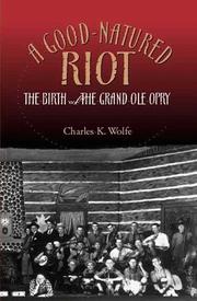 Cover of: A good-natured riot by Charles K. Wolfe