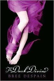 Cover of: The Dark Divine by Bree Despain, Bree Despain