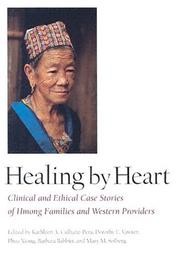 Cover of: Healing by Heart: Clinical and Ethical Case Stories of Hmong Familes and Western Providers