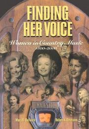 Cover of: Finding Her Voice: Women in Country Music, 1800-2000