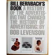 Bill Bernbach's book by Bob Levenson, Bob Levenson (Author), Bill Bernbach (Author)