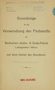 Cover of: Grundzüge für die Verwendung der Farbstoffe by der Badischen Anilin- & Soda-Fabrik.