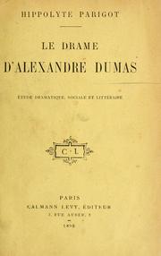 Cover of: Le drame d'Alexandre Dumas: étude dramatique, sociale et littéraire