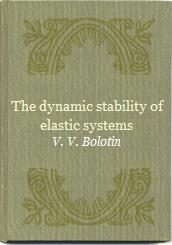 Cover of: The dynamic stability of elastic systems