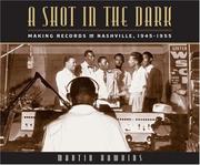 Cover of: A Shot in the Dark: Making Records in Nashville, 1945-1955