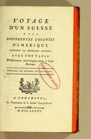 Cover of: Voyage d'un Suisse dans différentes colonies d'Amérique pendant la dernière guerre: avec une table d'observations météorologiques faites à Saint-Domingue.