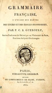 Cover of: Grammaire française, à lùsage des élèves des lycées et des écoles secondaires. by Pierre Claude Bernard Guéroult