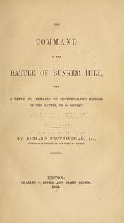 Cover of: The command in the battle of Bunker Hill: with a reply to "Remarks on Frothingham's history of the battle by S. Swett"