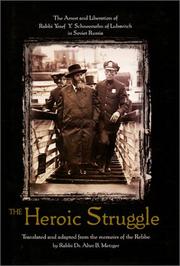 Cover of: The heroic struggle: the arrest and liberation of Rabbi Yosef Y. Schneersohn of Lubavitch in Soviet Russia
