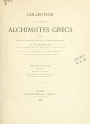 Cover of: Collection des anciens alchimistes grecs by publiée sous les auspices du Ministère de l'Instruction Publique par M. Berthelot,  avec la collaboration de M. Ch. Em. Ruelle.