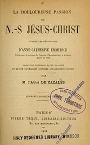 Cover of: La douloureuse passion de N.- S. Jésus-Christ by Anna Katharina Emmerich
