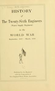 Cover of: History of the Twenty-sixth enginers (water supply regiment) in the world war, Septemer, 1917-March, 1919. by United States. Army. Corps of Engineers. 26th regiment