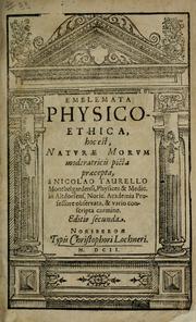 Cover of: Emblemata physico-ethica, hoc est, Naturae morum moderatricis picta praecepta: à Nicolao Taurello Montbelgardensi ... observata, & vario conscripta carmine.