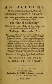 Cover of: An account of the constitutional English polity of congregational courts: and more particularly of the great annual court of the people, called the view of frankpledge, wherein the whole body of the nation was arranged into regular divisions of tithings, hundreds, etc. ... intended as an appendix to several tracts on national defence, etc.