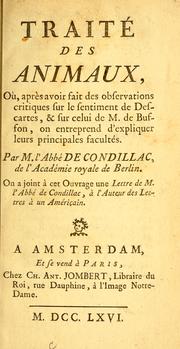 Cover of: Traité des animaux: où, Après avoir fait des observations critiques sur le sentiment de Descartes & sur celui de M. de Buffon, on entreprend d'expliquer leurs principales facultés