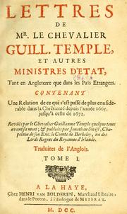 Cover of: Lettres de Mr. le chevalier Guill. Temple, et autres ministres d'etat, tant en Angleterre que dans les païs etrangers: contentant une relation de ce qui s'est passé de plus considerable dans la chrêtienté depuis l'année 1665, jusqu'à celle de 1672