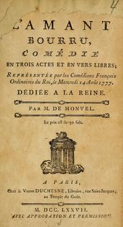 Cover of: L' amant bourru: comédie en trois actes et en vers libres; représentée par les comédiens Français ordinaires du Roi, le mercredi 14 août 1777. Dédiée a la Reine