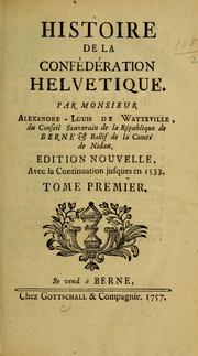 Cover of: Histoire de la confédération Helvetique by Alexandre-Louis de Watteville