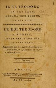 Cover of: re Teodoro: in Venezia, dramma eroi-comico, in dur atti = le roi Theodore : a Venise, opera heroi-comique, in duex actes
