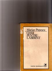 Cover of: Chei pentru labirint: eseu despre teatrului [i.e. teatrul] lui Marin Sorescu și. D.R. Popescu