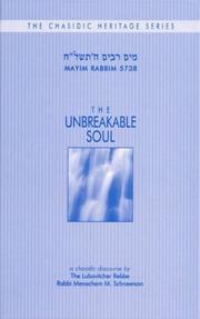 Cover of: The Unbreakable Soul: A Discourse by Rabbi Menachem M. Schneerson of Chabad-Lubavitch