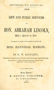 Cover of: The life and public services of Hon. Abraham Lincoln: with a portrait on steel. To which is added a biographical sketch of Hon. Hannibal Hamlin