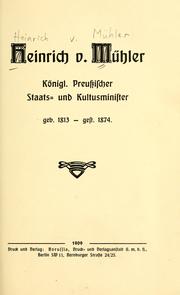 Cover of: Heinrich v. Mühler: Königl. Preussischer Staats- und Kultusminister geb. 1813 - gest. 1874