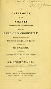 Cover of: A catalogue of the shells contained in the collection of the late Earl of Tankerville: arranged according to the Lamarckian conchological system ; together with an appendix containing descriptions of many new species