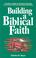Cover of: Building a biblical faith