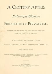 Cover of: A century after: picturesque glimpses of Philadelphia and Pennsylvania: including Fairmount, the Wissahickon, and other romantic localities, with the cities and landscapes of the state. A pictorial representation of scenery, architecture, life, manners, and character