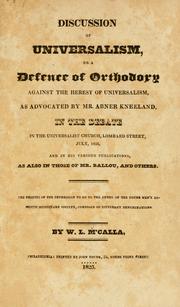 Cover of: Discussion of universalism: or, A defence of orthodoxy against the heresy of universalism as advocated by Mr. Abner Kneeland in the debate in the Universalist Church, Lombard Street, July, 1824, and in his various publications, as also in those of Mr. Ballou and others