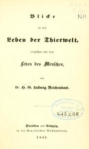Cover of: Blicke in das Leben der Thierwelt by H. G. Ludwig Reichenbach