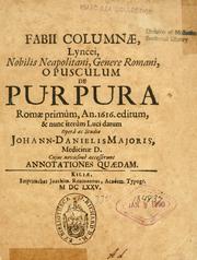 Cover of: Fabii Columnæ, Lyncei, nobilis Neapolitani, genere Romani, Opusculum de Purpura: Romae primùm, an. 1616 editum, & nunc iterùm luci datum, operâ ac studio Johann-Danielis Majoris ... cujus novissimè accesserunt annotationes quædam