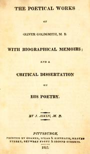 Cover of: The poetical works of Oliver Goldsmith: with biographical memoirs and a critical dissertation on his poetry