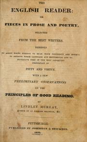 Cover of: The English reader: or, pieces in prose and verse, from the best writers; designed to assist young persons to read with propriety and effect ; improve their language and sentiments ; and to inculcate the most important principles of piety and virtue ; with a few preliminary observations on the principles of good reading