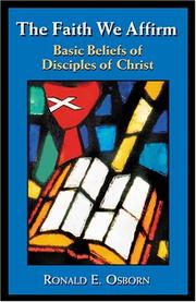Cover of: The faith we affirm: basic beliefs of Disciples of Christ