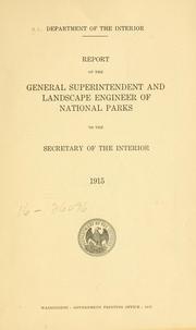 Cover of: Report of the general superintendent and landscape engineer of national parks to the secretary of the interior, 1915. by United States. Dept. of the Interior.