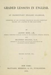 Cover of: Graded lessons in English: An elementary English grammar, consisting of one hundred practical lessons, carefully graded and adapted to the class-room