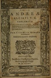 Cover of: Omnia Andreae Alciati v.c. emblemata: cum commentariis, quibus emblematum omnium aperta origine, mens auctoris explicatur, & obscura omnia dubiaque illustrantur