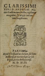 Cover of: Clarissimi Viri D. Andreae Alciati Emblematum libellus: vigilanter recognitus, & ab ipso iam authore locupletatus.
