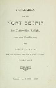 Cover of: Verklaring van het Kort Begrip der christelijke religie, voor onze catechisanten by Goffe Elzenga