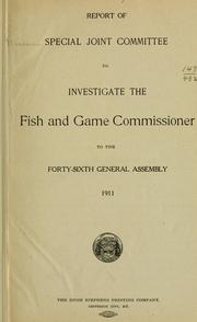 Report of Special joint committee to investigate the fish and game commissioner, to the Forty-sixth General assembly, 1911