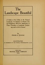 Cover of: landscape beautiful: a study of the utility of the natural landscape, its relation to human life and happiness