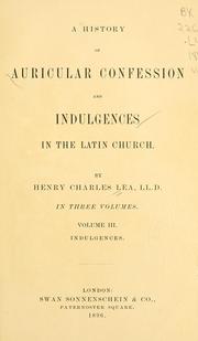 Cover of: A history of auricular confession and indulgences in the Latin church