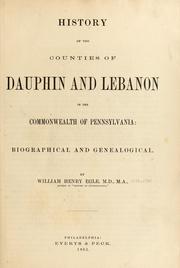 Cover of: History of the counties of Dauphin and Lebanon: in the commonwealth of Pennsylvania ; biographical and genealogical