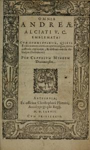 Cover of: Omnia Andreae Alciati v.c. emblemata: cum commentariis, quibus emblematum omnium aperta origine, mens auctoris explicatur, & obscura omnia dubiáque illustrantur